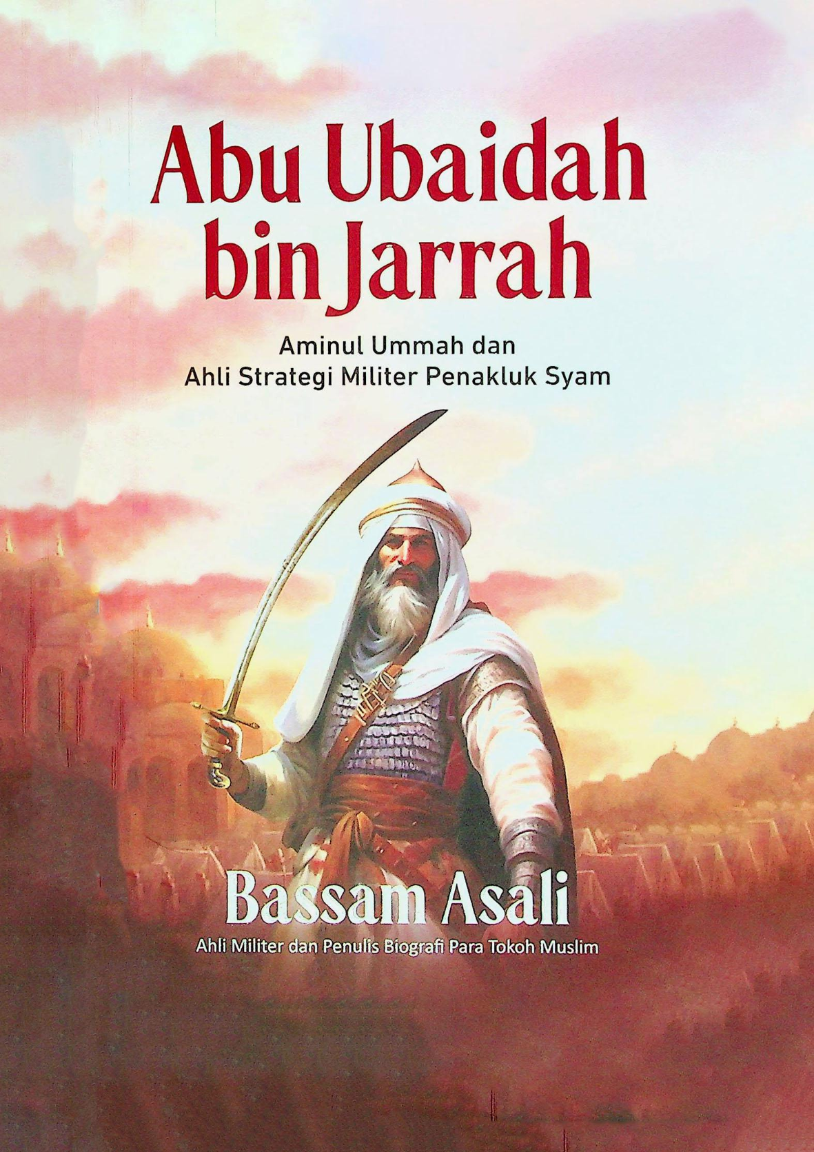 Abu Ubaidah bin Jarrah Aminul UMMAH dan Ahli Strategi Militer Penkluk Syam